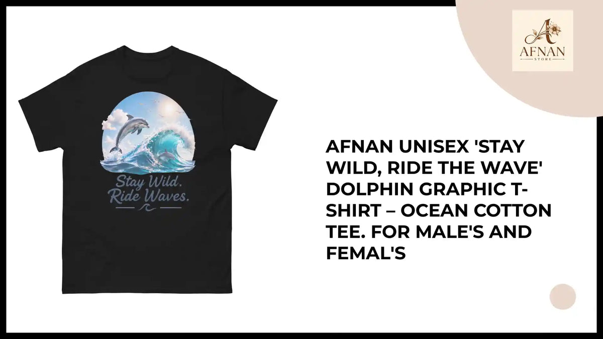Afnan Unisex 'Stay Wild, Ride the Wave' Dolphin Graphic T-Shirt &ndash; Ocean Cotton Tee. For Male's and Femal's by@Outfy