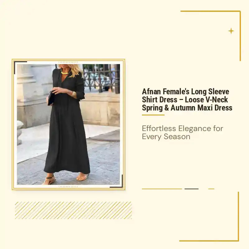 Afnan Female's Long Sleeve Shirt Dress &ndash; Loose V-Neck Spring & Autumn Maxi Dress by@Outfy