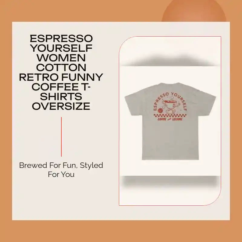 Espresso Yourself Women Cotton Retro Funny Coffee T-Shirts Oversize by@Outfy