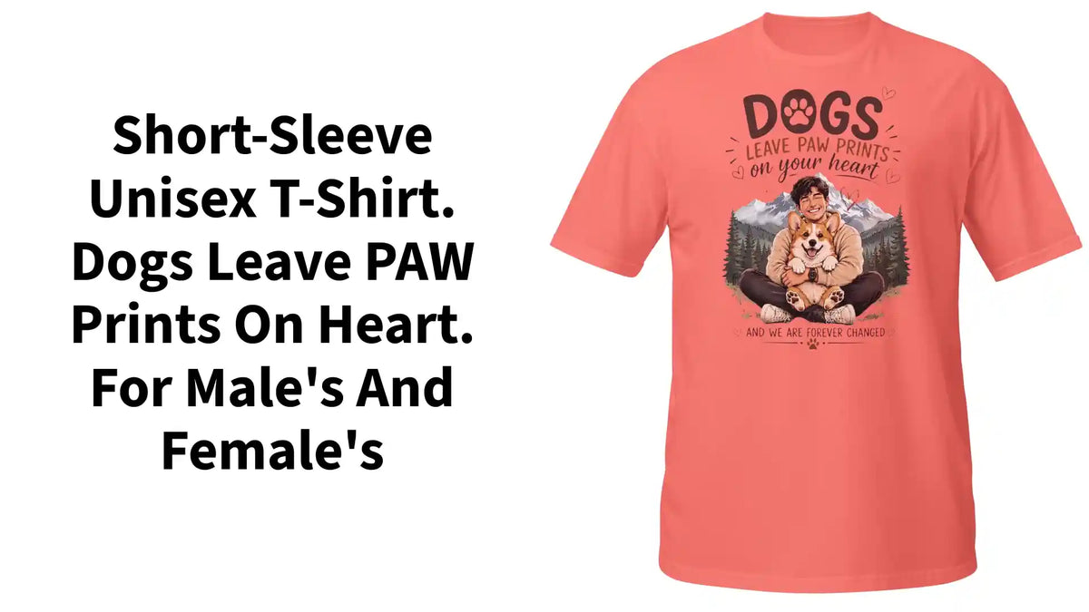 Short-Sleeve Unisex T-Shirt. Dogs Leave PAW prints on heart. For Male's and Female's by@Outfy