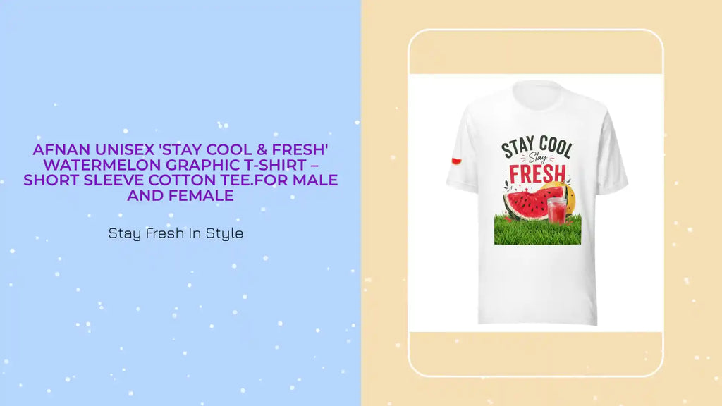 Afnan Unisex 'Stay Cool &amp; Fresh' Watermelon Graphic T-Shirt &ndash; Short Sleeve Cotton Tee.For Male and Female by@Outfy