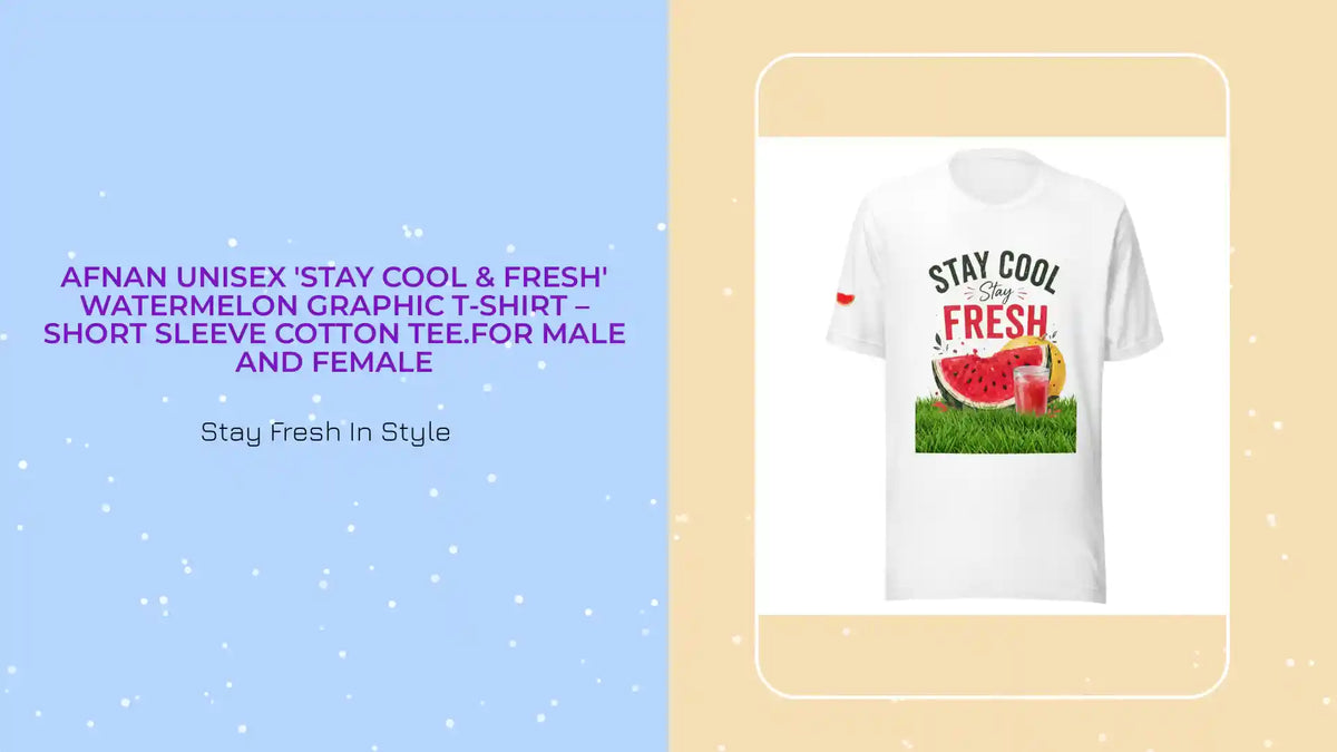 Afnan Unisex 'Stay Cool &amp; Fresh' Watermelon Graphic T-Shirt &ndash; Short Sleeve Cotton Tee.For Male and Female by@Outfy