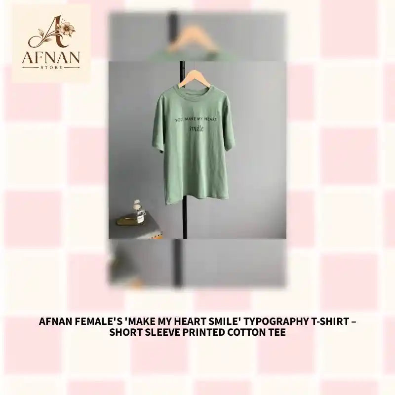 Afnan Female's 'Make My Heart Smile' Typography T-Shirt &ndash; Short Sleeve Printed Cotton Tee by@Outfy