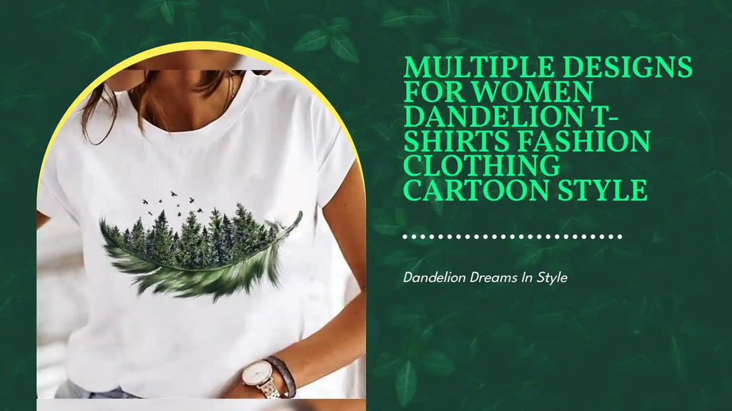 Multiple designs for Women Dandelion T-shirts Fashion Clothing Cartoon Style by@Outfy
