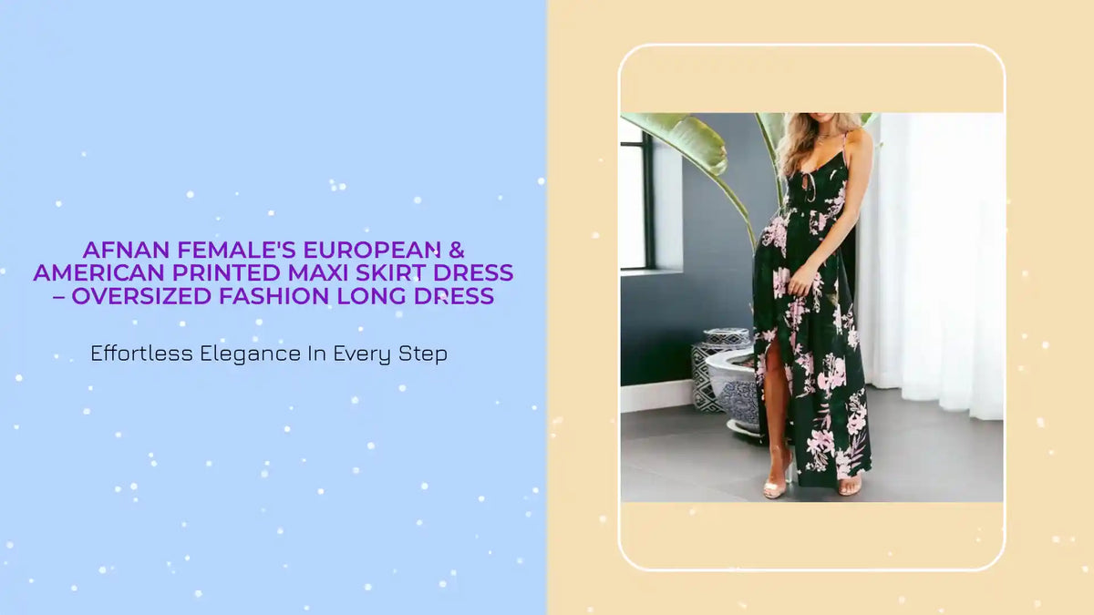 Afnan Female's European &amp; American Printed Maxi Skirt Dress &ndash; Oversized Fashion Long Dress by@Outfy