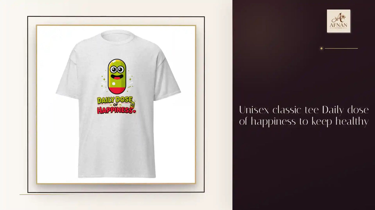 Unisex classic tee Daily dose of happiness to keep healthy by@Outfy