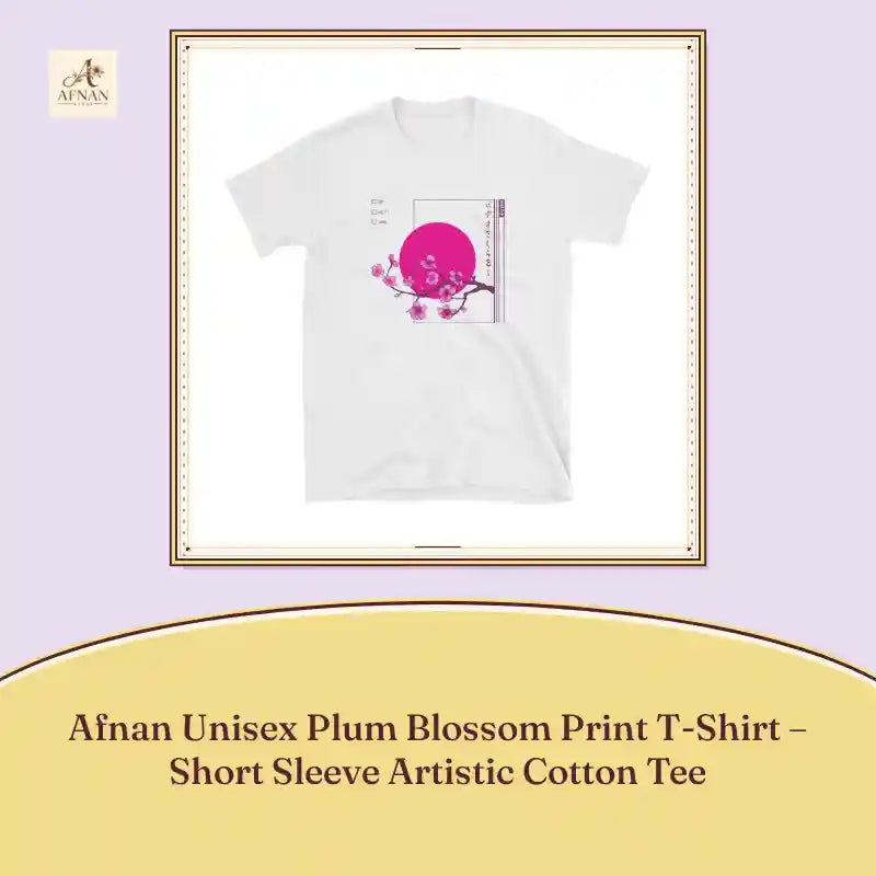 Afnan Unisex Plum Blossom Print T-Shirt &ndash; Short Sleeve Artistic Cotton Tee by@Outfy