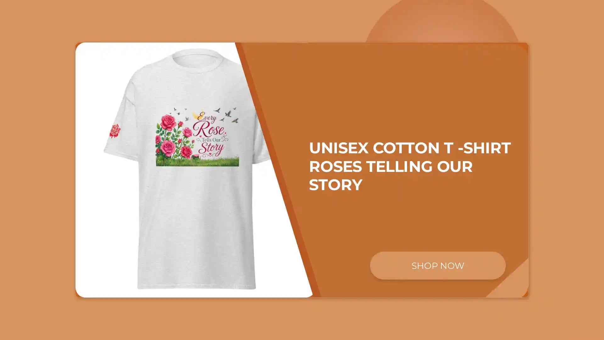 Unisex cotton T -shirt roses telling our story by@Outfy