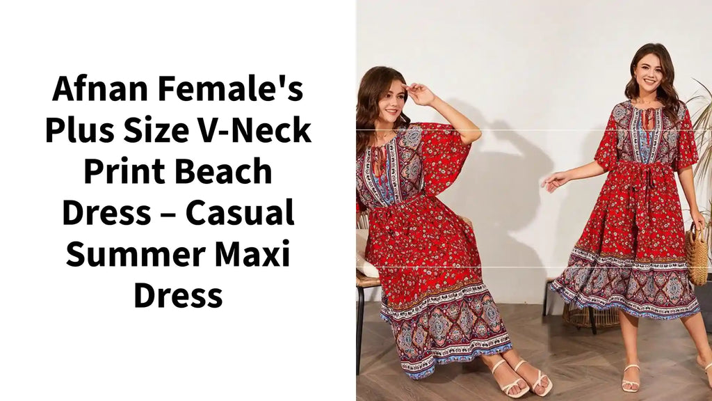 Afnan Female's Plus Size V-Neck Print Beach Dress &ndash; Casual Summer Maxi Dress by@Outfy