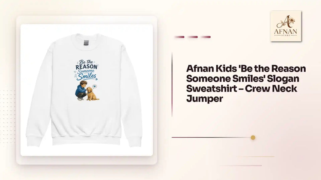 Afnan Kids 'Be the Reason Someone Smiles' Slogan Sweatshirt &ndash; Crew Neck Jumper by@Outfy