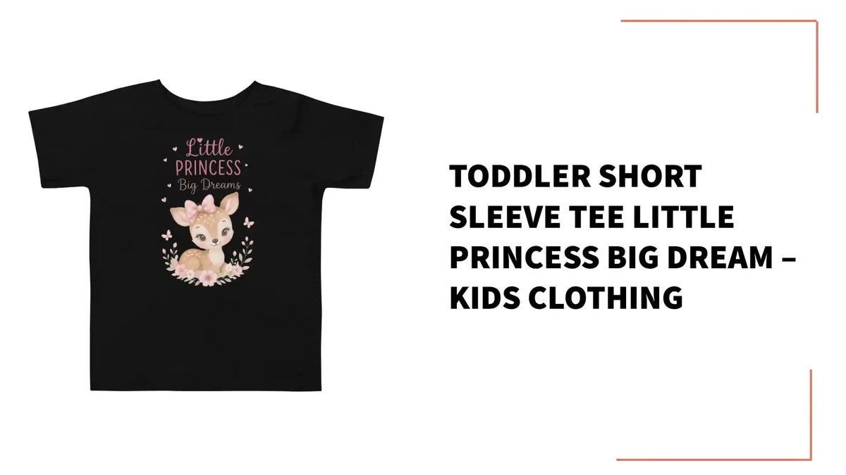 Toddler Short Sleeve Tee Little Princess big dream &ndash; Kids Clothing by@Outfy