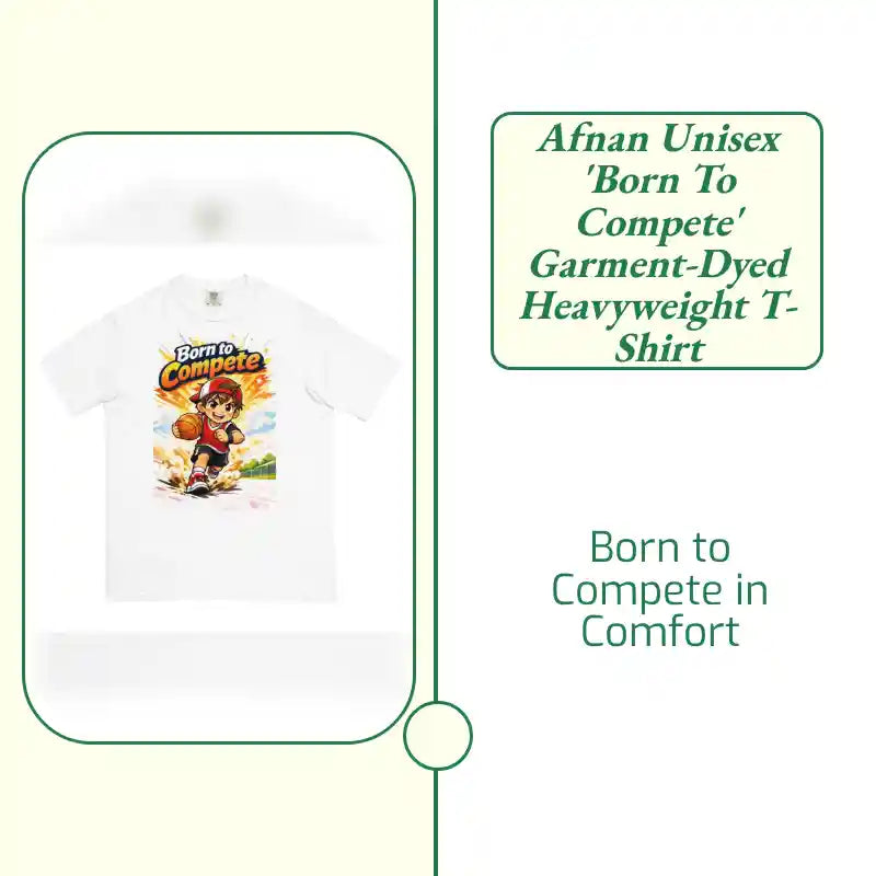 Afnan Unisex 'Born to Compete' Garment-Dyed Heavyweight T-Shirt by@Outfy