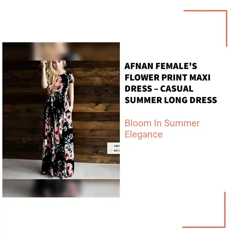 Afnan Female's Flower Print Maxi Dress &ndash; Casual Summer Long Dress by@Outfy