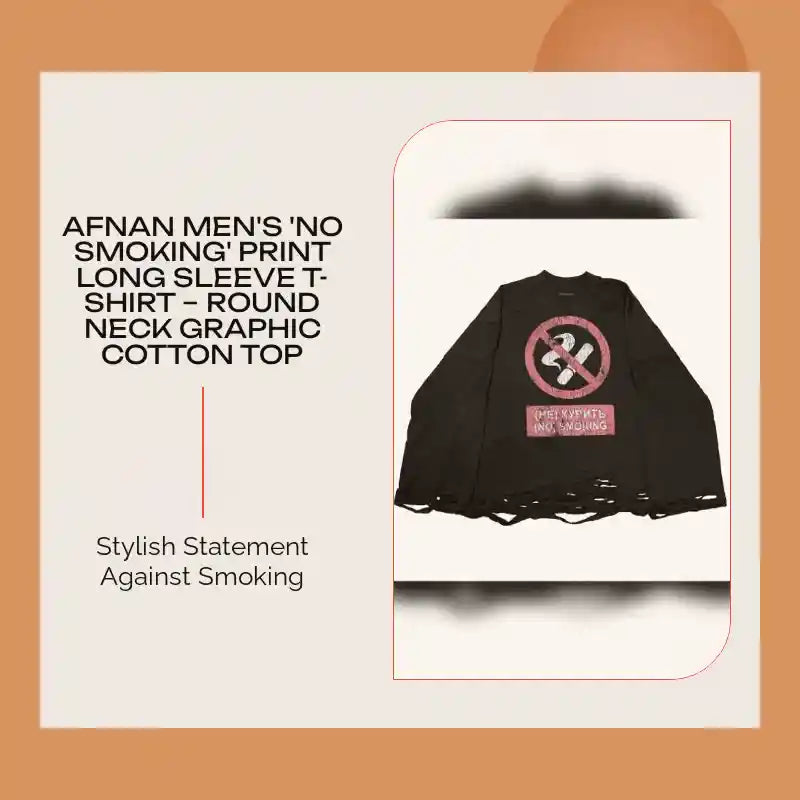 Afnan Men's 'No Smoking' Print Long Sleeve T-Shirt &ndash; Round Neck Graphic Cotton Top by@Outfy