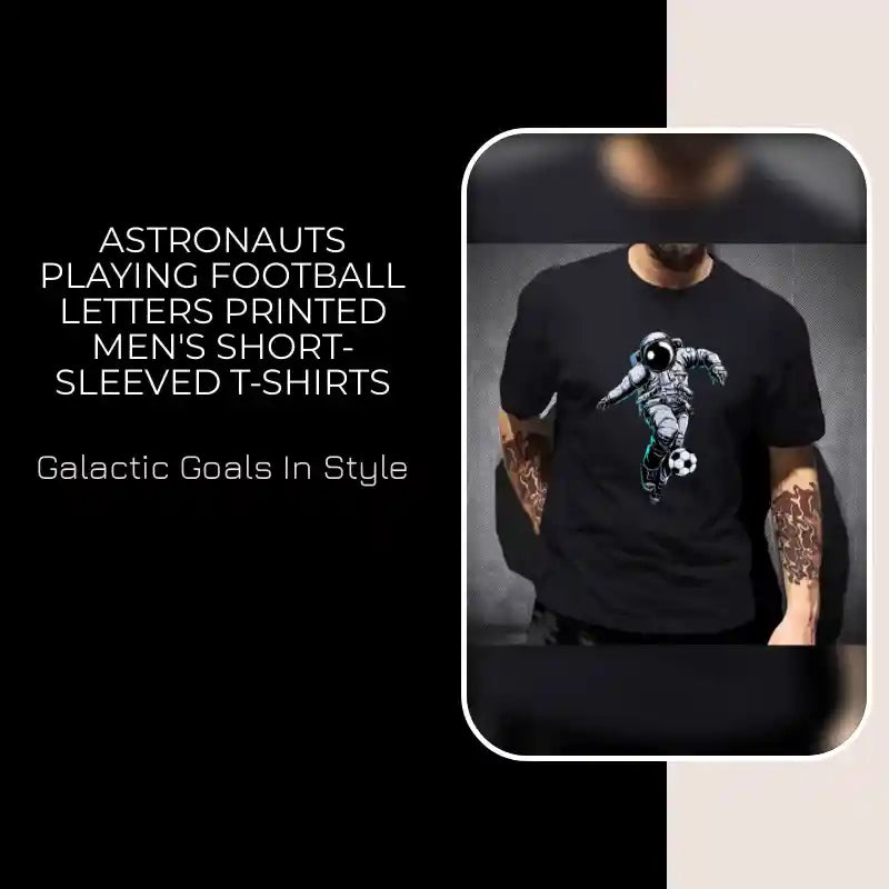 Astronauts Playing Football Letters Printed Men's Short-sleeved T-shirts by@Outfy